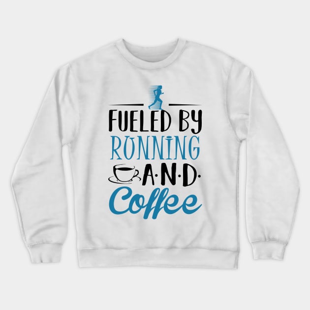 Fueled by Running and Coffee Crewneck Sweatshirt by KsuAnn